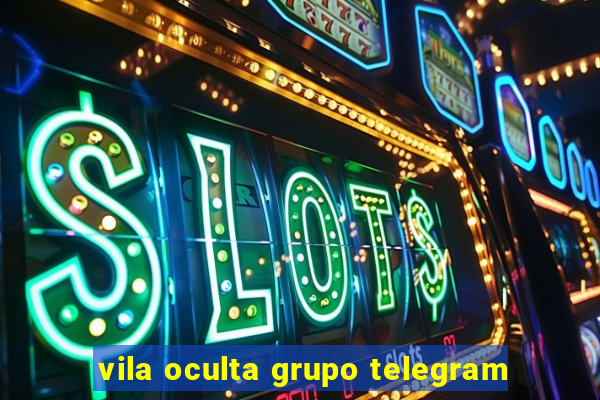 vila oculta grupo telegram